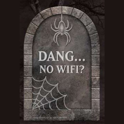 Dang.. No WIFI? Tombstone